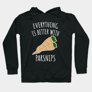 Everything is better with parsnips Hoodie